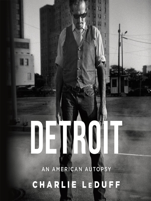 Title details for Detroit--An American Autopsy by Charlie LeDuff - Wait list